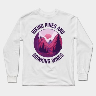 Hiking Pines and Drinking Wines Long Sleeve T-Shirt